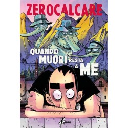 BAO PUBLISHING - QUANDO MUORI RESTA A ME - ZEROCALCARE